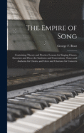 The Empire of Song: Containing Theory and Practice Lessons for Singing Classes, Exercises and Pieces for Institutes and Conventions, Tunes and Anthems for Choirs, and Glees and Choruses for Concerts