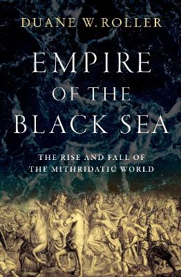 The Empire of the Black Sea - Roller, Duane W