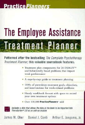 The Employee Assistance Treatment Planner - Jongsma, Arthur E, Jr., and Oher, James M, and Conti, Daniel J