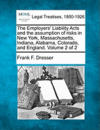 The Employers' Liability Acts and the Assumption of Risks in New York, Massachusetts, Indiana, Alabama, Colorado, and England