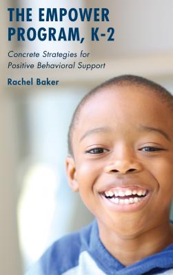 The Empower Program, K-2: Concrete Strategies for Positive Behavioral Support - Baker, Rachel