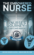 The Empowered Nurse: A Nurse's Journey To Empowerment