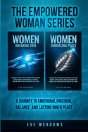 The Empowered Woman Series: A Journey to Emotional Freedom, Balance, and Lasting Inner Peace