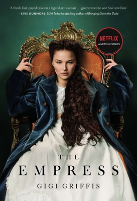 The Empress: A Dazzling Love Story as Seen on Netflix - Griffis, Gigi