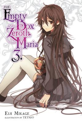 The Empty Box and Zeroth Maria, Vol. 3 (Light Novel): Volume 3 - Mikage, Eiji, and Tetsuo