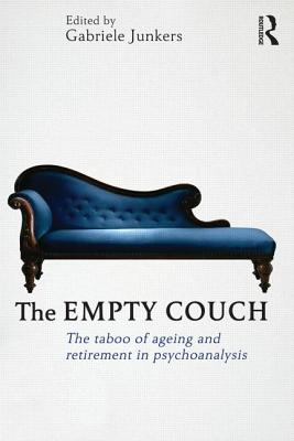 The Empty Couch: The taboo of ageing and retirement in psychoanalysis - Junkers, Gabriele (Editor)