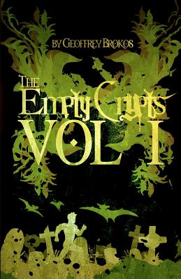 The Empty Crypts Vol: I - Brokos, Geoffrey, and Miller, Keith (Editor)