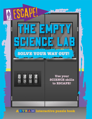 The Empty Science Lab: Solve Your Way Out! - Wood, Kevin