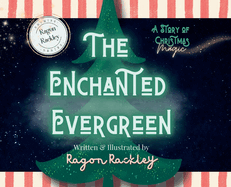 The Enchanted Evergreen: A Story of Christmas Magic