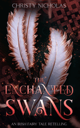 The Enchanted Swans: An Irish Fairy Tale Retelling