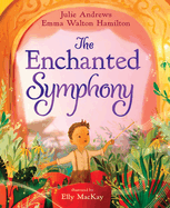 The Enchanted Symphony: A Picture Book