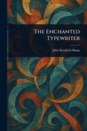 The Enchanted Typewriter