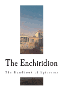 The Enchiridion: The Handbook of Epictetus