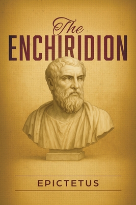 The Enchiridion - Epictetus, and Higginson, Thomas Wentworth (Translated by)