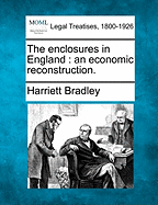The Enclosures in England: An Economic Reconstruction.