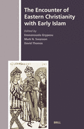 The Encounter of Eastern Christianity with Early Islam