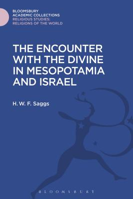 The Encounter with the Divine in Mesopotamia and Israel - Saggs, H W F