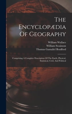 The Encyclopdia Of Geography: Comprising A Complete Description Of The Earth, Physical, Statistical, Civil, And Political - Murray, Hugh, and Wallace, William, and Jameson, Robert