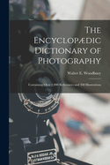 The Encyclopdic Dictionary of Photography: Containing Over 2,000 References and 500 Illustrations