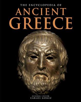 The Encyclopedia of Ancient Greece - Gmez, Carlos (Editor)