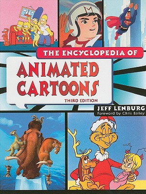 The Encyclopedia of Animated Cartoons - Lenburg, Jeff, and Bailey, Chris, Prof.