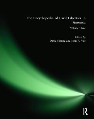 The Encyclopedia of Civil Liberties in America - Schultz, David, and Vile, John R, Dean