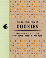 The Encyclopedia of Cookies: Over 500 Tasty Recipes for Cookie Lovers of All Ages (500+ Gluten-Free and Vegan Cookie Recipes)