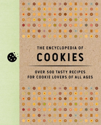 The Encyclopedia of Cookies: Over 500 Tasty Recipes for Cookie Lovers of All Ages (500+ Gluten-Free and Vegan Cookie Recipes) - Editors of Cider Mill Press