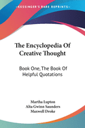 The Encyclopedia Of Creative Thought: Book One, The Book Of Helpful Quotations