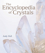 The Encyclopedia of Crystals and Healing Stones: The Definitive Guide to Over 300 Healing Crystals
