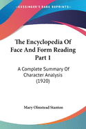 The Encyclopedia of Face and Form Reading Part 1: A Complete Summary of Character Analysis (1920)