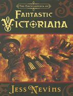 The Encyclopedia of Fantastic Victoriana - Nevins, Jess