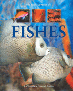The Encyclopedia of Fishes: A Complete Visual Guide