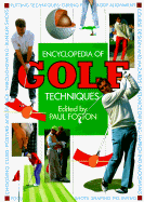 The Encyclopedia of Golf Techniques: The Complete Step-by-step Guide to Mastering the Game of Golf