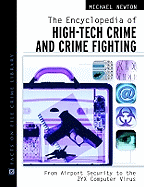 The Encyclopedia of High-Tech Crime and Crime-Fighting: From Airport Security to the Zyx Computer Virus