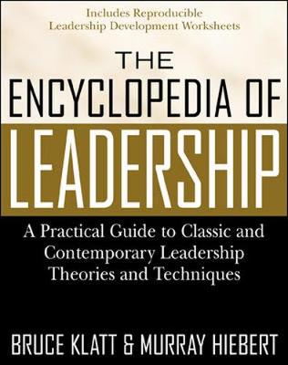 The Encyclopedia of Leadership: A Practical Guide to Popular Leadership Theories and Techniques - Klatt, Bruce, and Hiebert, Murray