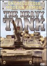 The Encyclopedia of Modern Armor: The Heavy Tank - 