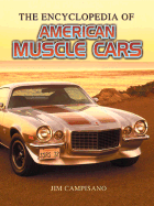 The Encyclopedia of Muscle Cars - Campisano, Jim