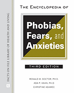 The Encyclopedia of Phobias, Fears, and Anxieties - Doctor, Ronald M, and Kahn, Ada P, and Adamec, Christine A