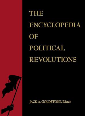 The Encyclopedia of Political Revolutions - Goldstone, Jack A