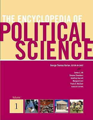 The Encyclopedia of Political Science - Kurian, George Thomas (Editor), and Alt, James E, Prof. (Editor), and Chambers, Simone (Editor)