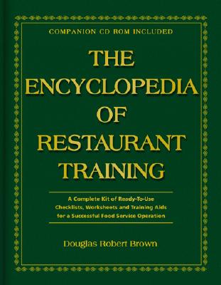 The Encyclopedia of Restaurant Training: A Complete Ready-To-Use Training Program for All Positions in the Food Service Industry with Companion CD-ROM - Arduser, Lora, and Brown, Douglas R