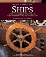 The Encyclopedia of Ships: Over 1,500 Military and Civilian Ships from 5000 BC to the Present Day