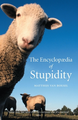 The Encyclopedia of Stupidity - Boxsel, Matthijs Van