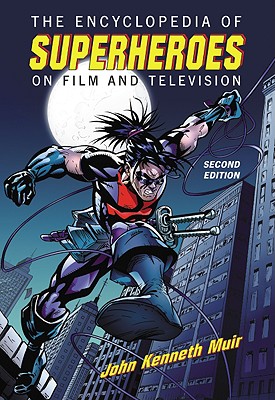The Encyclopedia of Superheroes on Film and Television - Muir, John Kenneth