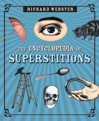 The Encyclopedia of Superstitions - Webster, Richard