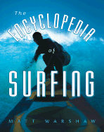 The Encyclopedia of Surfing - Warshaw, Matt, and Finnegan, William (Introduction by)