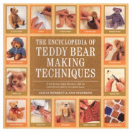 The Encyclopedia of Teddy Bear Making Techniques - Merrett, Alicia, and Stephens, Ann