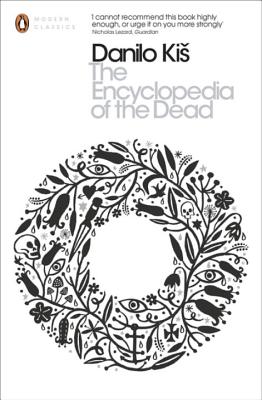 The Encyclopedia of the Dead - Kis, Danilo, and Thompson, Mark (Translated by)