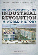 The Encyclopedia of the Industrial Revolution in World History: 3 Volumes